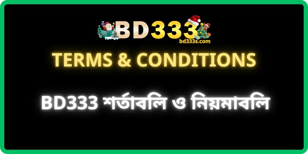BD333 শর্তাবলি ও নিয়মাবলি (Terms & Conditions) 1 Terms & Conditions bd333