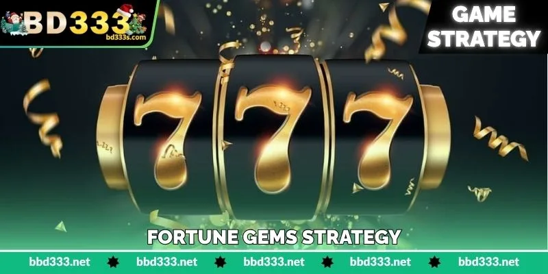 Fortune Gems Strategy - জ্যাকপট জয়ের স্মার্ট উপায় - BD333 1 Fortune Gems Strategy - জ্যাকপট জয়ের স্মার্ট উপায় - BD333