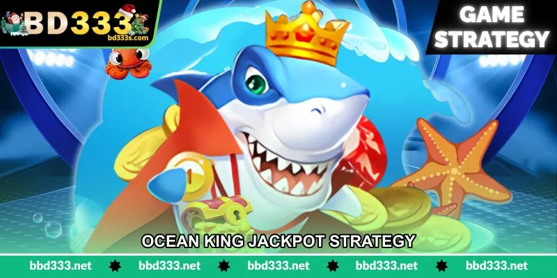 Ocean King Jackpot Strategy - বড় পুরস্কার জয়ের উপায় - BD333 23 Ocean King Jackpot Strategy - বড় পুরস্কার জয়ের উপায় - BD333
